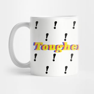 Tougher! Mug